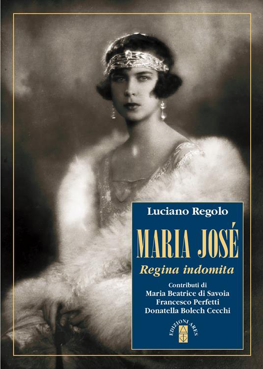 Maria José, L’ultima regina d’Italia raccontata da Luciano Regolo